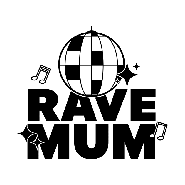 Rave Mum Black Design - Raving Mum by GoLiveDesign