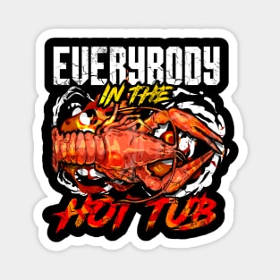 Crawfish Boil Everybody In The Hot Tub Funny Humor Magnet