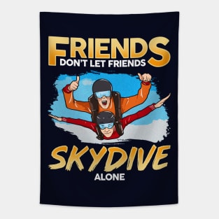 Friends Don't Let Friends Skydive Alone Skydiver Skydiving Tapestry