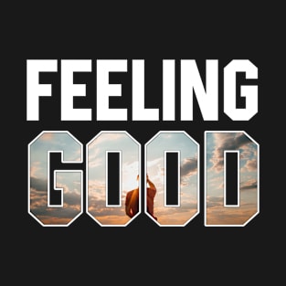 Feeling Good T-Shirt