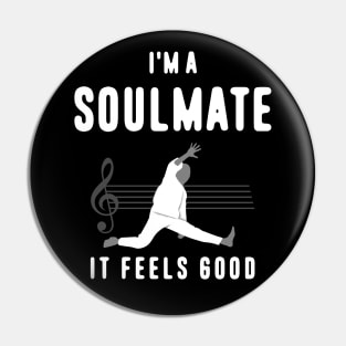 I'm a Soulmate Pin