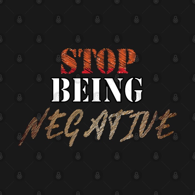 stop being negative by chakibium