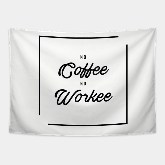 No coffee No workee Tapestry by Phanatique