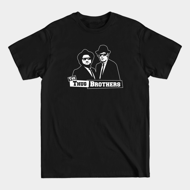 Discover Thug Brothers - Blues Brothers - T-Shirt