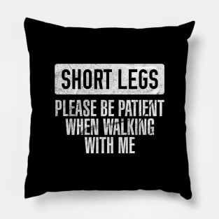 Short Legs - Please Be Patient When Walking With Me Pillow