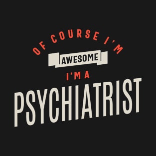 Psychiatrist Job Occupation Birthday Worker T-Shirt