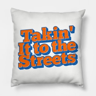 Takin' It to the Streets  /// Retro Faded Style Type Design Pillow