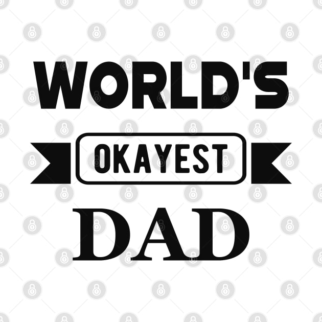 Dad - World's Okayest Dad by KC Happy Shop