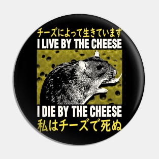 I Live By The Cheese Rat Japanese Pin