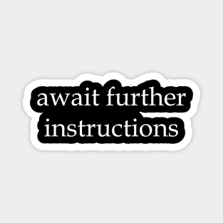 await further instructions Magnet