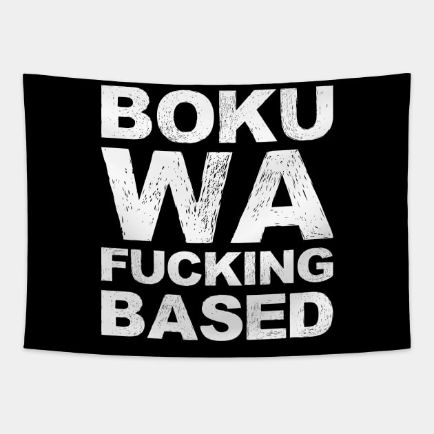 Boku wa fucking based grungy white Boku wa fucking based (Boku wa is I am in Japanese) Tapestry by FOGSJ