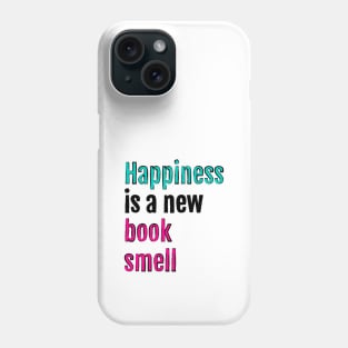 Happiness is a new book smell Phone Case