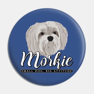 Morkie - Small Dog, Big Attitude 1 Pin