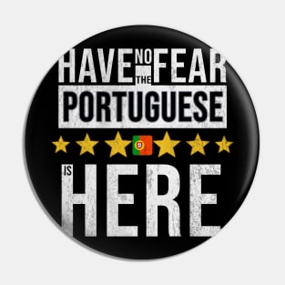 Have No Fear The Portuguese Is Here - Gift for Portuguese From Portugal Pin