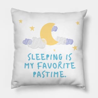 Sleeping is my favorite pastime Pillow