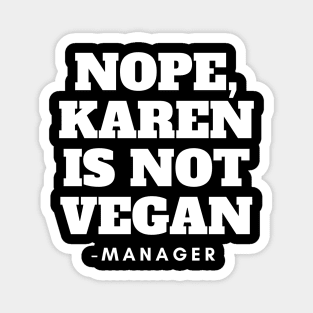 Karen vegan meme design Magnet