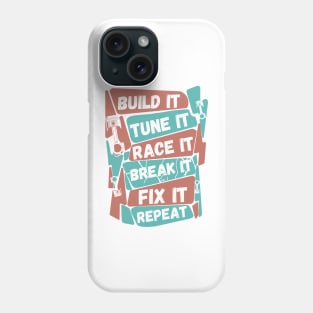 Build It Tune It Race It Break It Fix It Repeat Motorsport Phone Case