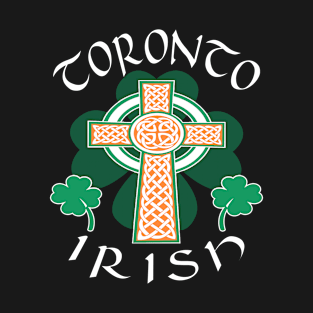 Saint Patrick's Day Toronto Canada - Irish Canadian Shamrock Celtic Cross Pride T-Shirt