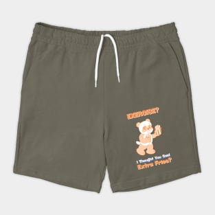 EXERCISE? I Thought You Said Extra Fries Shorts