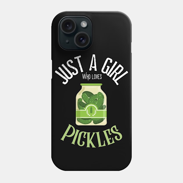 Just A Girl Who Loves Pickles Phone Case by JustBeSatisfied