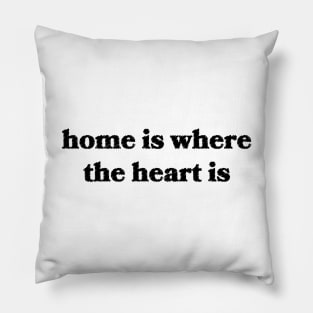 Home is Where the Heart Is Pillow