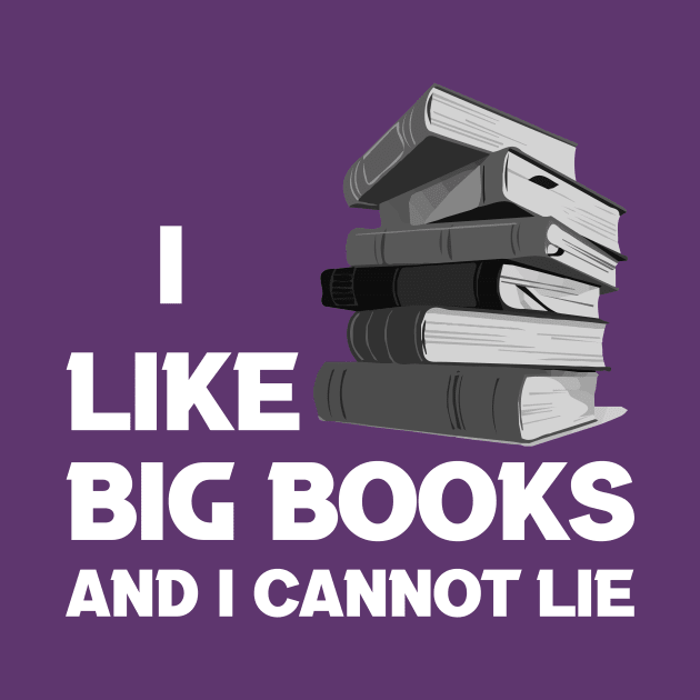 I Like Big Books And I Cannot Lie by NyteVisions