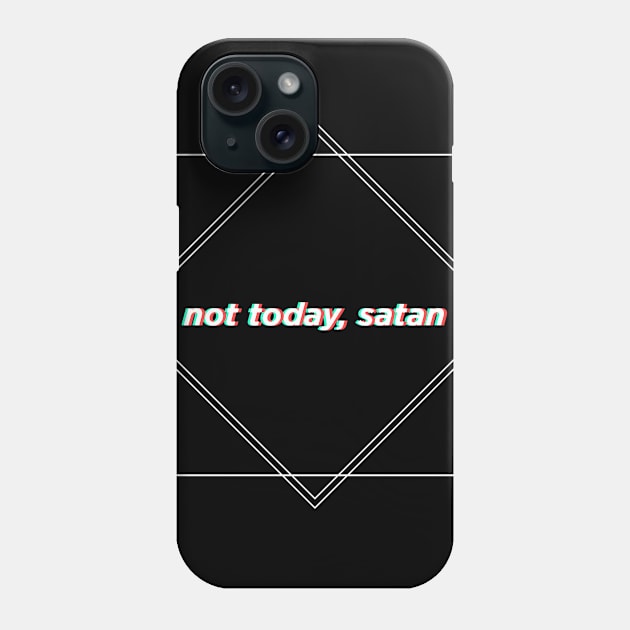 (DARK) Geometric Funny "Not Today, Satan" shirt Phone Case by rewordedstudios