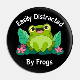 Easily Distracted By CUte Frogs Pin