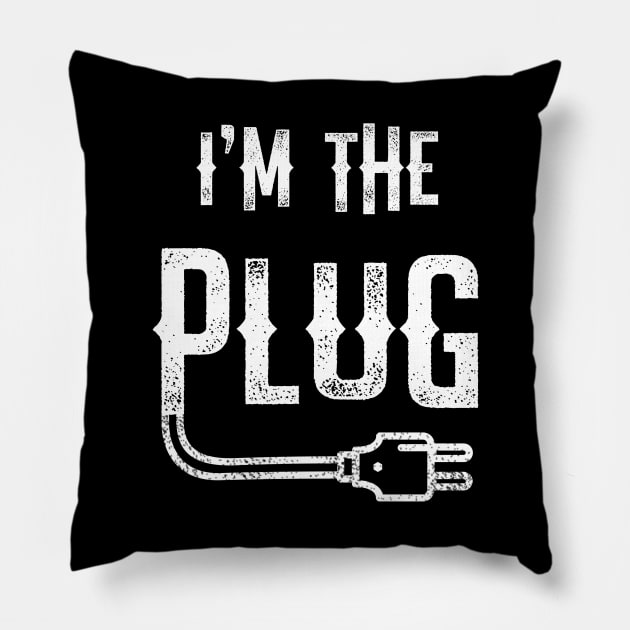 I'm The Plug Pillow by TriHarder12