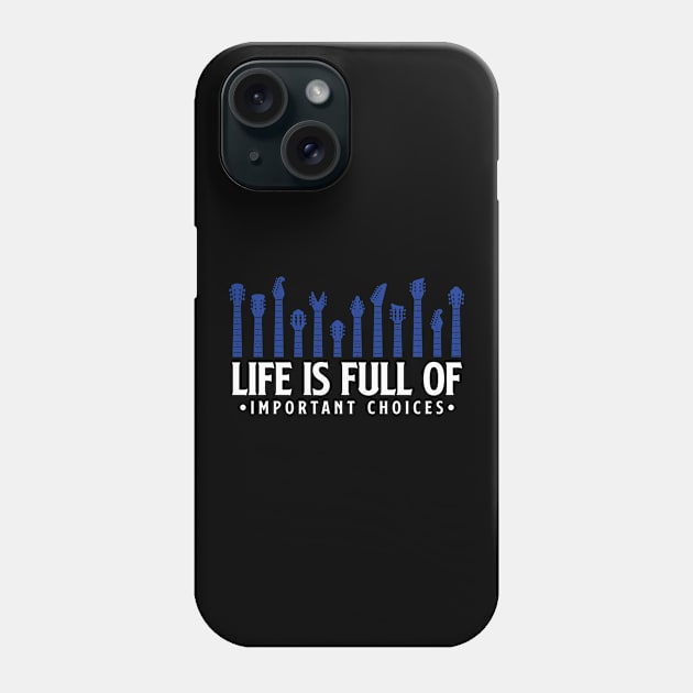 Life is full of important choices guitar gift Phone Case by Teeflex