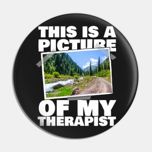 This Is A Picture Of My Therapist Mountain Hiking Pin