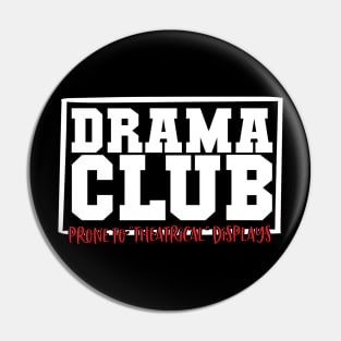 Drama Club Prone To Theatrical Displays Pin