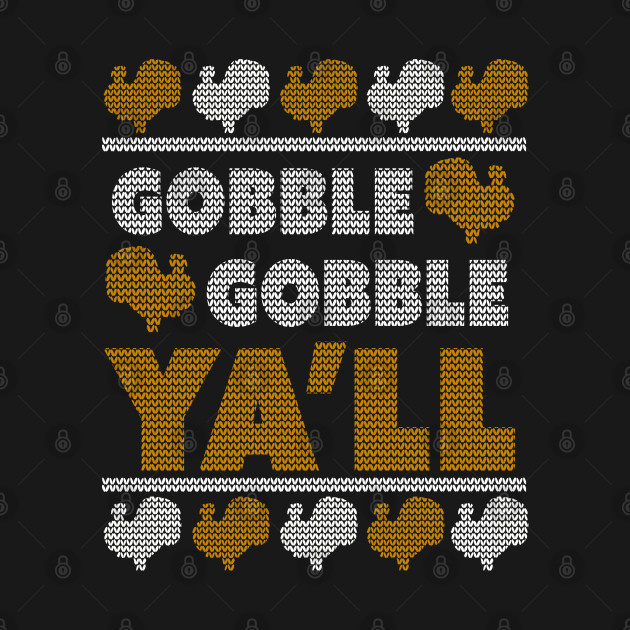 Disover Gobble Gobble Ya'll - Funny Thanksgiving Turkey - Gobble Gobble Turkey - T-Shirt