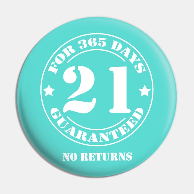 Birthday 21 for 365 Days Guaranteed Pin by fumanigdesign