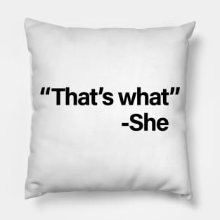 That's What She Said Pillow