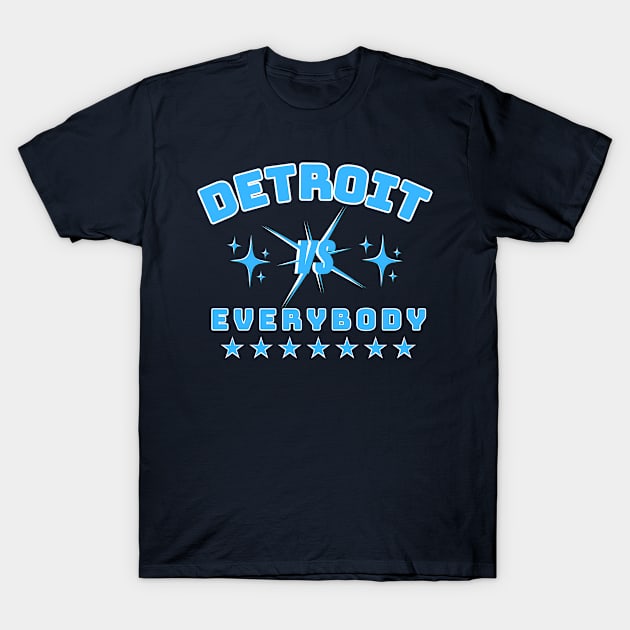 Discover Detroit VS Everybody - Detroit Vs Everybody - T-Shirt