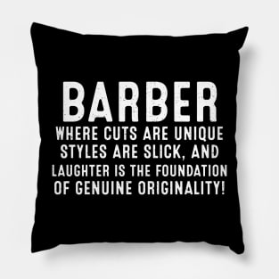 Barber Where Cuts are Unique, Styles are Slick, and Laughter Pillow