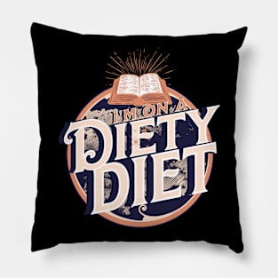 I'M On A Diety Diet Pillow