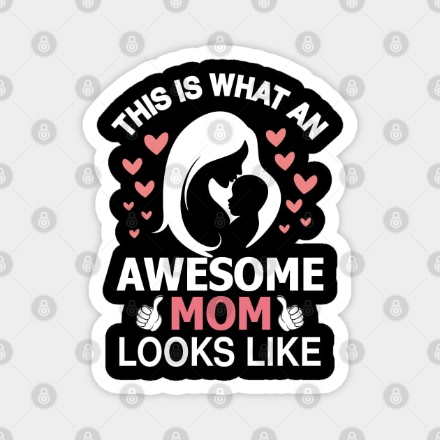 This is what an awesome mom looks like mothers day Magnet by Donebe