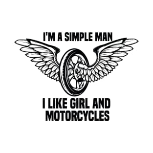 I'm A Simple Man, I Like girl and Motorcycles T-Shirt