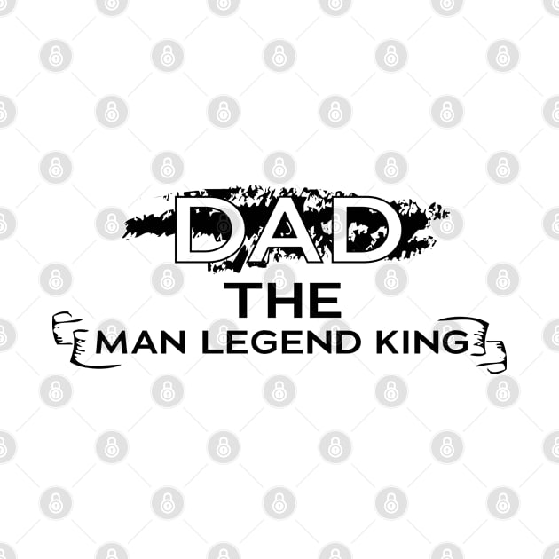 dad the man the legend the king,dad the man the myth the legend by bisho2412