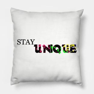 Stay Unique Pillow