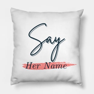 Say Her Name T-Shirt Pillow