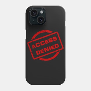 ACCESS DENIED Phone Case