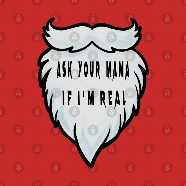 ASK YOUR MOM IF I'M REAL by TOPTshirt
