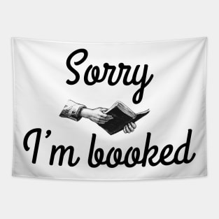 Sorry I'm booked for book lover bookworm who loves reading Tapestry