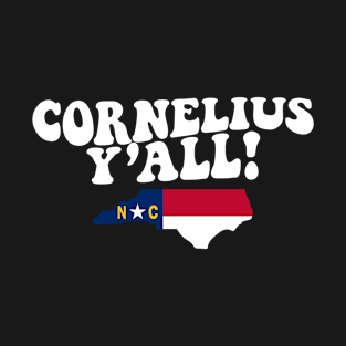 Cornelius North Carolina Y'all - NC Flag Cute Southern Saying T-Shirt