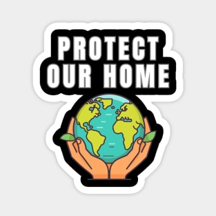 Protect Our Home Earth Environment Saving Planet Protection Magnet