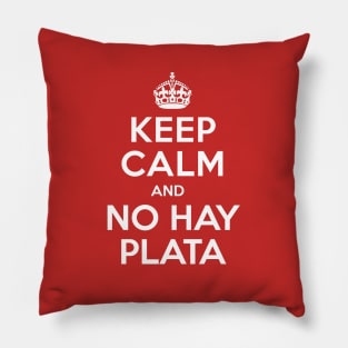 Keep calm and "no hay plata" Pillow