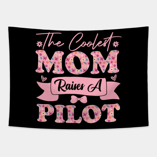 the coolest mom raises a pilot career aviation for mothers day supporting flowers son daughter quote Tapestry by greatnessprint